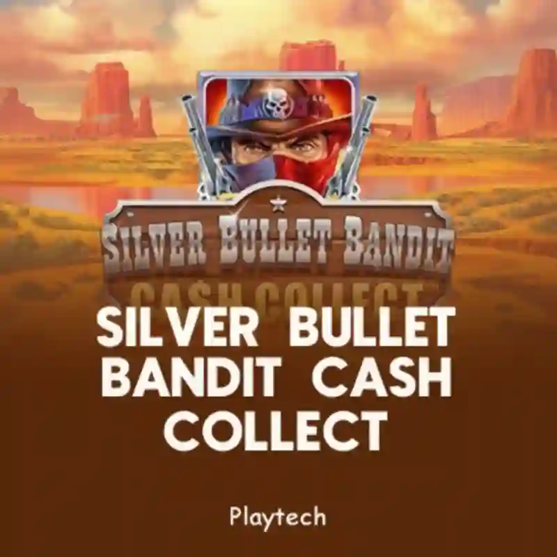Silver Bullet Bandit_ Cash Collect