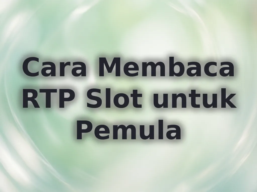 Cara Membaca RTP Slot untuk Pemula